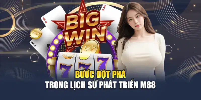 Bước đột phá trong lịch sử phát triển M88 