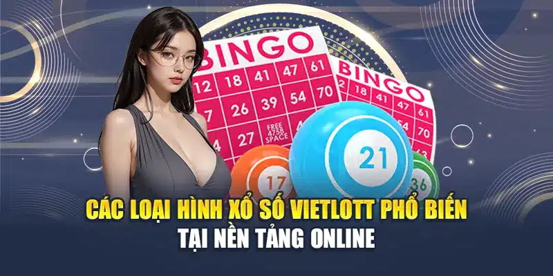 Các loại hình xổ số Vietlott phổ biến tại nền tảng online