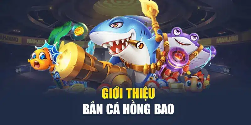 Giới thiệu Bắn Cá Hồng Bao
