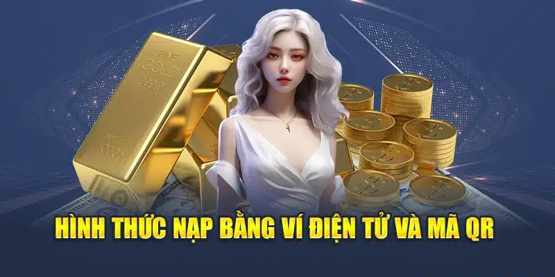 Hình thức nạp bằng ví điện tử và mã QR