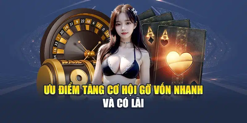Ưu điểm tăng cơ hội gỡ vốn nhanh và có lãi