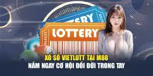 Xổ Số Vietlott Tại M88 - Nắm Ngay Cơ Hội Đổi Đời Trong Tay