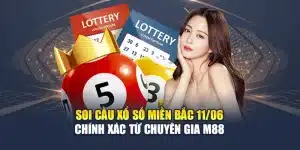 Soi Cầu Xổ Số miền Bắc 11/06 Chính Xác Từ Chuyên Gia M88