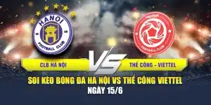 Soi Kèo Bóng Đá Hà Nội Vs Thể Công Viettel Ngày 15/6