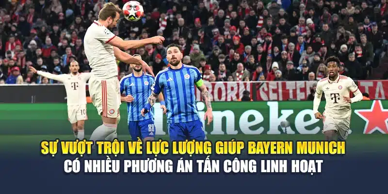 Sự vượt trội về lực lượng giúp Bayern Munich có nhiều phương án tấn công linh hoạt