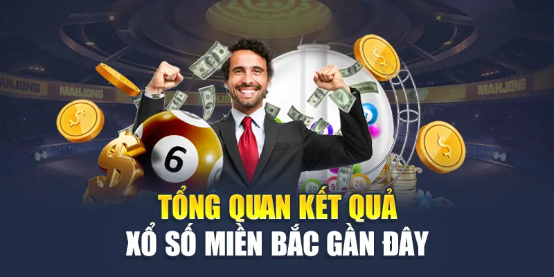 Tổng quan kết quả xổ số miền Bắc gần đây